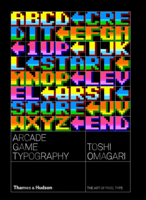 ARCADE GAME TYPOGRAPHY: THE ART OF PIXEL TYPE