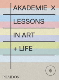 AKADEMIE X, LESSONS IN ART + LIFE