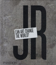 JR. CAN ART CHANGE THE WORLD