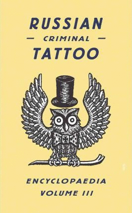 RUSSIAN CRIMINAL TATTOO ENCYCLOPAEDIA VOLUME III