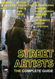 STREET ARTISTS THE COMPLETE GUIDE
