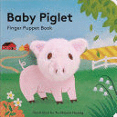 BABY PIGLET: FINGER PUPPET BOOK (PIG PUPPET BOOK, PIGGY BOOK FOR BABIES, TINY FINGER PUPPET BOOKS)