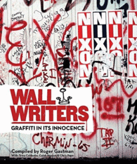 WALL WRITERS: GRAFFITI IN ITS INNOCENCE