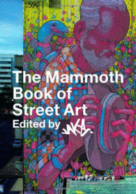 THE MAMMOTH BOOK OF STREET ART