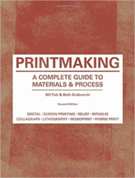 PRINTMAKING: A COMPLETE GUIDE TO MATERIALS & PROCESS