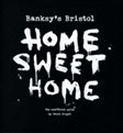 HOME SWEET HOME - BANKSY´S BRISTOL