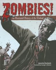 ZOMBIES! AN ILLUSTRATED HISTORY OF THE UNDEAD