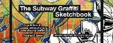 THE SUBWAY GRAFFITI SKETCHBOOK