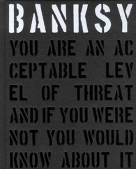BANKSY : YOU ARE AN ACCEPTABLE LEVEL OF THREAT