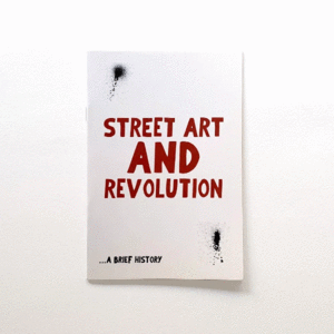 STREET ART AND REVOLUTION