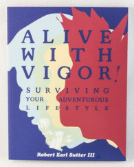 ALIVE WITH VIGOR: SURVIVING YOUR ADVENTUROUS LIFESTYLE