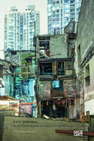 NAIL HOUSES OR THE DESTRUCTION OF LOWER SHANGHAI
