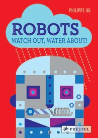 ROBOTS, WATCH OUT, WATER ABOUT!
