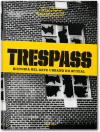 TRESPASS: HISTORIA DEL ARTE URBANO NO OFICIAL