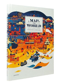 A MAP OF THE WORLD : ACCORDING TO ILLUSTRATORS & STORYTELLERS