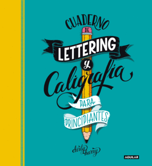 CUADERNO DE LETTERING Y CALIGRAFÍA CREATIVA PARA PRINCIPIANTES