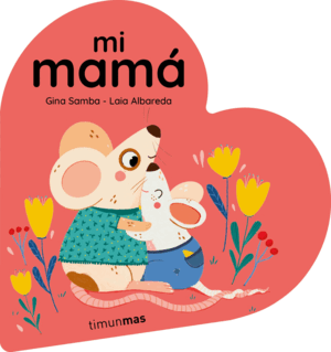 MI MAMA. LIBRO DE CARTON CORAZON