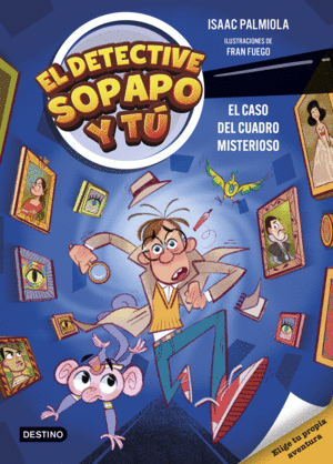 EL DETECTIVE SOPAPO Y TÚ 1. EL CASO DEL CUADRO MISTERIOSO