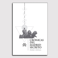 CRÓNICAS DEL MADRID SECRETO