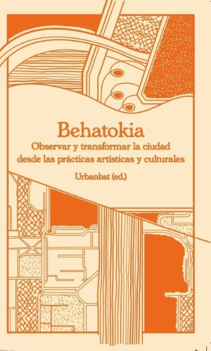 BEHATOKIA. OBSERVAR Y TRANSFORMAR LA CIUDAD DESDE LAS PRÁCTICA ARTÍSTICAS Y CULT