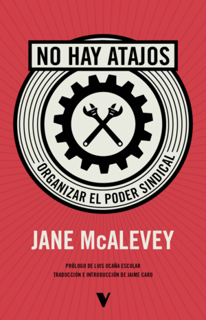 NO HAY ATAJOS: ORGANIZAR EL PODER SINDICAL