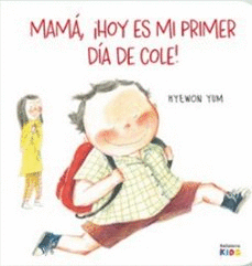 MAMA ¡HOY ES MI PRIMER DIA DE COLE!
