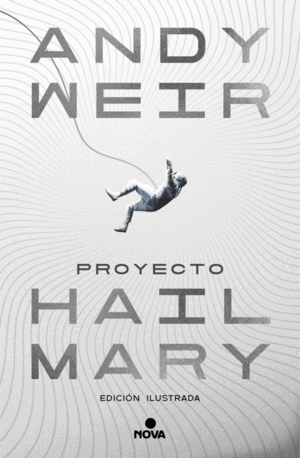 PROYECTO HAIL MARY (EDICIÓN ILUSTRADA)