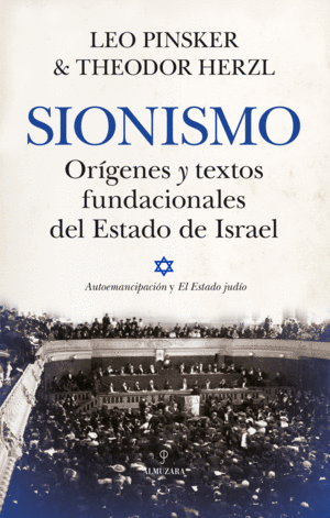 SIONISMO. ORÍGENES Y TEXTOS FUNDACIONALES DEL ESTADO DE ISRAEL