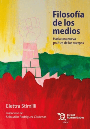 FILOSOFÍA DE LOS MEDIOS. HACIA UNA NUEVA POLÍTICA DE LOS CUERPOS