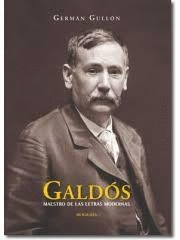 GALDÓS, MAESTRO DE LAS LETRAS MODERNAS