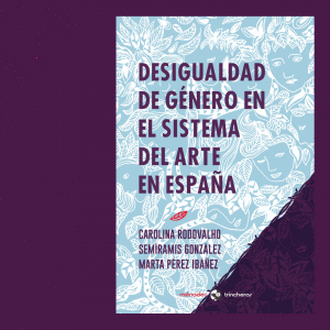 DESIGUALDAD DE GÉNERO EN EL SISTEMA DEL ARTE EN ESPAÑA