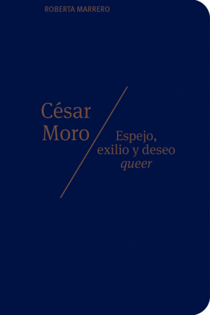 CÉSAR MORO. ESPEJO, EXILIO Y DESEO QUEER.