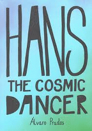HANS: THE COSMIC DANCER