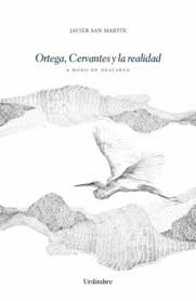 ORTEGA, CERVANTES Y LA REALIDAD: A MODO DE DESCARGO