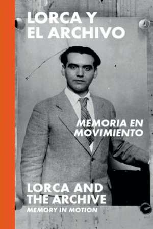 LORCA Y EL ARCHIVO: MEMORIA EN MOVIMIENTO