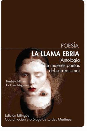 LA LLAMA EBRIA. ANTOLOGÍA DE MUJERES POETAS DEL SURREALISMO