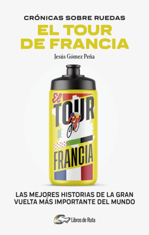 CRONICAS SOBRE RUEDAS: EL TOUR DE FRANCIA