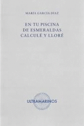 EN TU PISCINA DE ESMERALDAS CALCULÉ Y LLORÉ