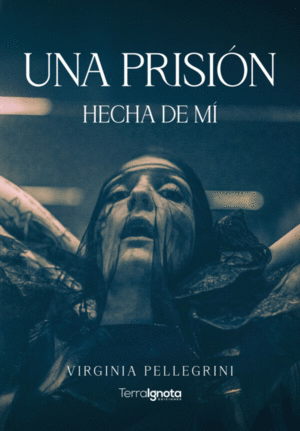 UNA PRISIÓN HECHA DE MÍ