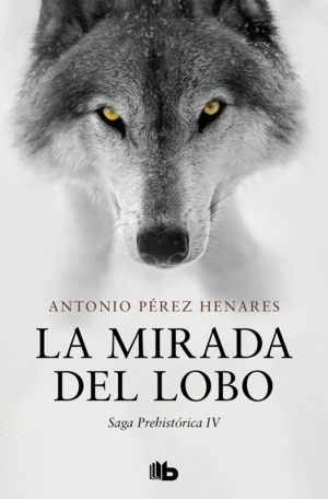 LA MIRADA DEL LOBO (SAGA PREHISTÓRICA 4)