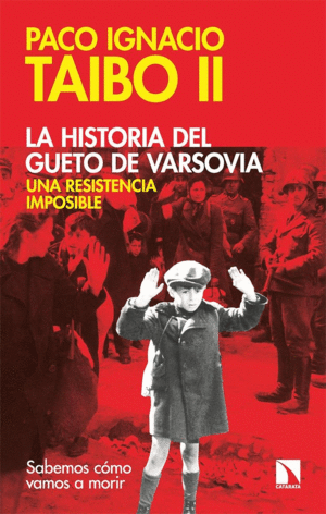 LA HISTORIA DEL GUETO DE VARSOVIA: UNA RESISTENCIA IMPOSIBLE