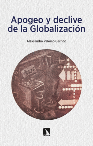APOGEO Y DECLIVE DE LA GLOBALIZACION