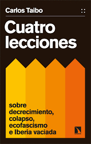 CUATRO LECCIONES SOBRE DECRECIMIENTO, COLAPSO, ECOFASCISMO E IBERIA VACIADA