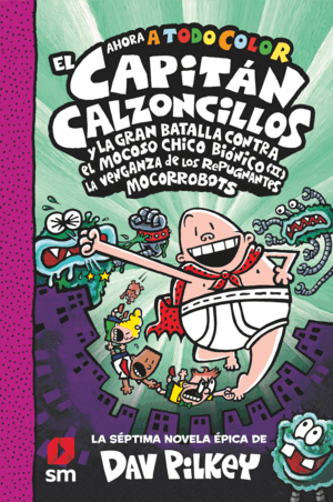 EL CAPITÁN CALZONCILLOS Y LA GRAN BATALLA CONTRA EL MOCOSO CHICHO BIÓNICO (II).