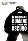 BEARTONCITY, EL ABOMINABLE HOMBRE DEL CUARTO OSCURO