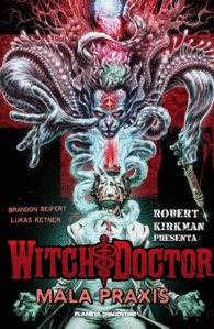 ROBERT KIRKMAN PRESENTA WITCH DOCTOR-MALA PRAXIS Nº 02