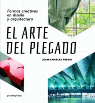 EL ARTE DEL PLEGADO: FORMAS CREATIVAS EN DISEÑO Y ARQUITECTURA