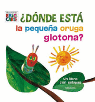 ¿DÓNDE ESTÁ LA PEQUEÑA ORUGA GLOTONA?