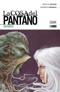 LA COSA DEL PANTANO DE BRIAN K. VAUGHAN NÚM. 004 (DE 4): SIN RAÍCES