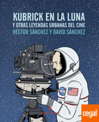 KUBRICK EN LA LUNA Y OTRAS LEYENDAS URBANAS DEL CINE